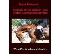 Ein Buch, das nie erschien - vom System Gewalt gegen das Pferd