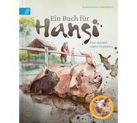 Ein Buch für Hansi: Die wahre Geschichte von Schwein Hansis Rettung, berührend erzählt in einem Bilderbuch für Kinder ab 4 Jahren