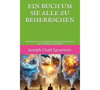EIN BUCH, UM SIE ALLE ZU BEHERRSCHEN: Eine Reise, Um Die Ungelösten Geheimnisse Des Lebens Durch Meditation Zu Enthüllen (One Book to Rule Them All)
