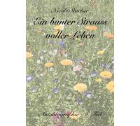 Ein bunter Strauss voller Leben: Autobiographie - 2. Teil