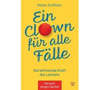 Ein Clown für alle Fälle: Die befreiende Kraft des Lachens