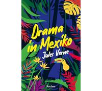 Ein Drama in Mexiko. Erzählung: Eine abenteuerliche Reise durch Mexiko: 14868