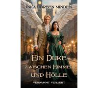 Ein Duke zwischen Himmel und Hölle: verdammt verliebt (Regency Creatures)