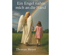 Ein Engel nahm mich an die Hand: Ein letzter Hilfeschrei - Als das System versagte und ein Engel ging