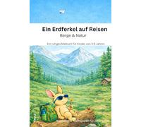 Ein Erdferkel auf Reisen - Berge und Natur: Ein ruhiges Malbuch für Kinder von 3-5 Jahren (Das kleine Erdferkel auf Reisen)