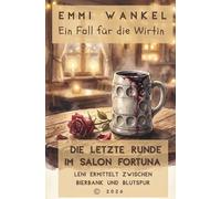 Ein Fall für die Wirtin - Die letzte Runde im Salon Fortuna: Band 3 - Leni ermittelt zwischen Bierbank und Blutspur