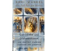Ein Fall für die Wirtin: Leni ermittelt zwischen Zapfhahn und Zugspitze - Gamsdiebe und Glühweinküsse