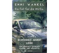 Ein Fall für die Wirtin - Schönheit stirbt leise: Band 4 | Leni ermittelt zwischen Almwirt und Arztkittel
