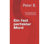 Ein fast perfekter Mord: Ein psychologischer Thriller über Schuld, Kontrolle und die perfekte Entscheidung: 1