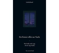 Ein Fenster offen zur Nacht: Weil Stille mehr sagt als der Tag erlaubt - Ein Gedichtband
