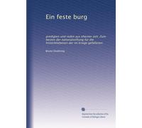 Ein feste burg: predigten und reden aus eherner zeit. Zum besten der nationalstiftung für die hinterbliebenen der im kriege gefallenen: Volume 2