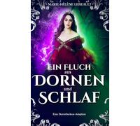 Ein Fluch aus Dornen und Schlummer: Eine Dornröschen-Adaption (Legenden Wiedergeboren)