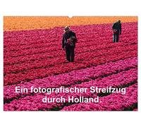 Ein fotografischer Streifzug durch Holland (Wandkalender 2026 DIN A2 quer), CALVENDO Monatskalender: Holland von seiner schönsten Seite
