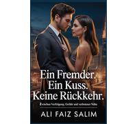 Ein Fremder. Ein Kuss. Keine Rückkehr.: Zwischen Verfolgung, Gefahr und verbotener Nähe