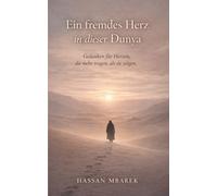 Ein fremdes Herz in dieser Dunya: Gedanken für Herzen, die mehr tragen, als sie zeigen.