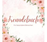 Ein Freundebuch für Senioren - Menschen die mein Leben bereichern: 80 Menschen - 80 Seiten voller Freundschaft