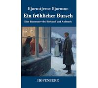 Ein fröhlicher Bursch: Eine Bauernnovelle: Herkunft und Aufbruch