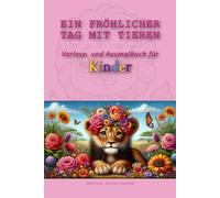 Ein fröhlicher Tag mit Tieren: Vorlese- und Ausmalbuch für Kinder