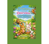 Ein Frühlingstag auf der Osterwiese: Oster-Ausmalbuch und Mitmachgeschichte für Kinder von 4-10 Jahren