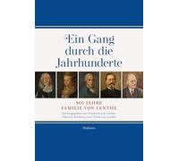 Ein Gang durch die Jahrhunderte: 800 Jahre Familie von Lenthe