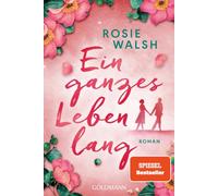 Ein ganzes Leben lang: Roman
