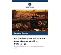 Ein ganzheitlicher Blick auf die Auswirkungen des Lkw-Platoonings: Eine Technologie, die das Verkehrssystem verändern wird