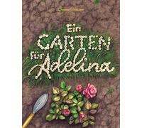 Ein Garten für Adelina: Ein modernes Märchen voller Magie, Musik und Freundschaft
