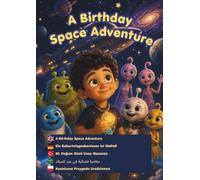 Ein Geburtstagsabenteuer im Weltall: Mehrsprachiges Kinderbuch in 5 Sprachen - Englisch, Deutsch, Türkisch, Arabisch & Polnisch - Zum Vorlesen und Sprachenlernen