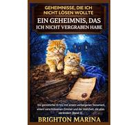 EIN GEHEIMNIS, DAS ICH NICHT VERGRABEN HABE: Ein gemütlicher Krimi mit einem verborgenen Testament, einem verschlossenen Zimmer und der Wahrheit, die ... 3) (Geheimnisse, die ich nicht lösen wollte)