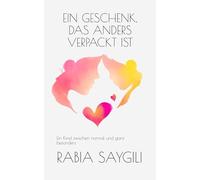 Ein Geschenk, das anders verpackt ist: Ein Kind zwischen normal und ganz besonders