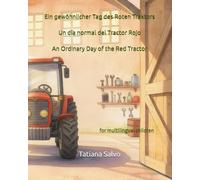 Ein gewöhnlicher Tag des roten Traktors | Un día normal del Tractor Rojo | An Ordinary Day of the Red Tractor: Mehrsprachiges Kinderbuch in Englisch, ... на русском, 中文, auf Deutsch, باللغة ا)