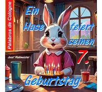 Ein Hase feiert seinen 7. Geburtstag: Eine Alles-Gute-zum-Geburtstag und Gute-Nacht-Geschichte (Kinderbücher - auch für Erwachsene)