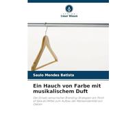 Ein Hauch von Farbe mit musikalischem Duft: Der Einsatz sensorischer Branding-Strategien am Point of Sale als Mittel zum Aufbau der Markenidentität von Osklen