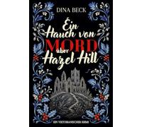 Ein Hauch von Mord über Hazel Hill: Ein viktorianischer Krimi