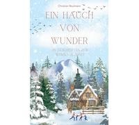 Ein Hauch von Wunder: 26 Geschichten zur Weihnachtszeit