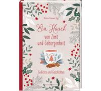 Ein Hauch von Zimt und Geborgenheit: Gedichte und Geschichten