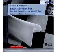 Ein Held seiner Zeit. 2 CDs: Die Bekenntnisse des Kornél Esti