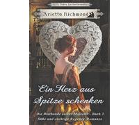 Ein Herz aus Spitze schenken: Süße und züchtige Regency-Romanze (Die Bluthunde seiner Majestät)