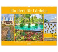 Ein Herz für Córdoba (Wandkalender 2026 DIN A2 quer), CALVENDO Monatskalender: Córdoba - wo Geschichte und Lebensfreude im Herzen Andalusiens verschmelzen