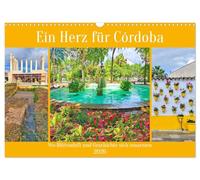 Ein Herz für Córdoba (Wandkalender 2026 DIN A3 quer), CALVENDO Monatskalender: Córdoba - wo Geschichte und Lebensfreude im Herzen Andalusiens verschmelzen