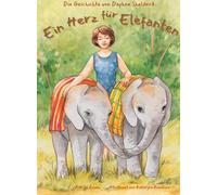 Ein Herz für Elefanten: Die Geschichte von Daphne Sheldrick