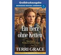 Ein Herz ohne Ketten: Großdruckausgabe (Die Spinsters von der Sunray Ranch Großdruckausgabe)