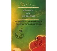 Ein Herz voll Harmonie: Weihnachten im Kinderwunsch - 24 Türchen für die Seele: Buch-Adventskalender & Kinderwunsch-Tagebuch für Frauen - 24 ... Herz voll … - Die Kinderwunsch-Tagebuchreihe)