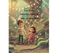 Ein Herz, zwei Geschwister:: Ein warmherziges Abenteuerlustiges Kinderbuch über Mut, Zusammenhalt und Vertrauen