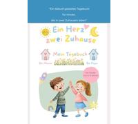 Ein Herz zwei Zuhause - Tagebuch für Kinder in Trennungsfamilien: Für Kinder von 6-9 Jahren (Ein Herz, zwei Zuhause - Kindertagebuch für Trennungsfamilien)