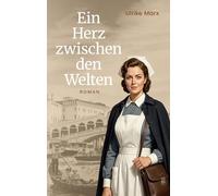 Ein Herz zwischen den Welten: Roman nach einer wahren Geschichte