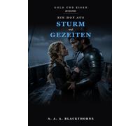 Ein Hof aus Sturm und Gezeiten: Ein düsterer Romantasy-Roman (Gold und Eisen Band 2)
