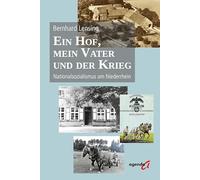 Ein Hof, mein Vater und der Krieg: Nationalsozialismus am Niederrhein