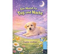 Ein Hund für Tag und Nacht: Ein liebevoll illustriertes Vorlesebuch mit Einschlafgeschichten und Vorlesegeschichten zum Entdecken, Einschlafen und ... für Babys und Kleinkinder von 0 bis 2 Jahren