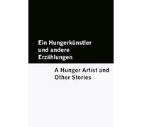 Ein Hungerkünstler und andere Erzählungen / A Hunger Artist and Other Stories [Bilingual Edition] - German & English (The Kafka Kollektion [Bilingual Edition] - German & English)
